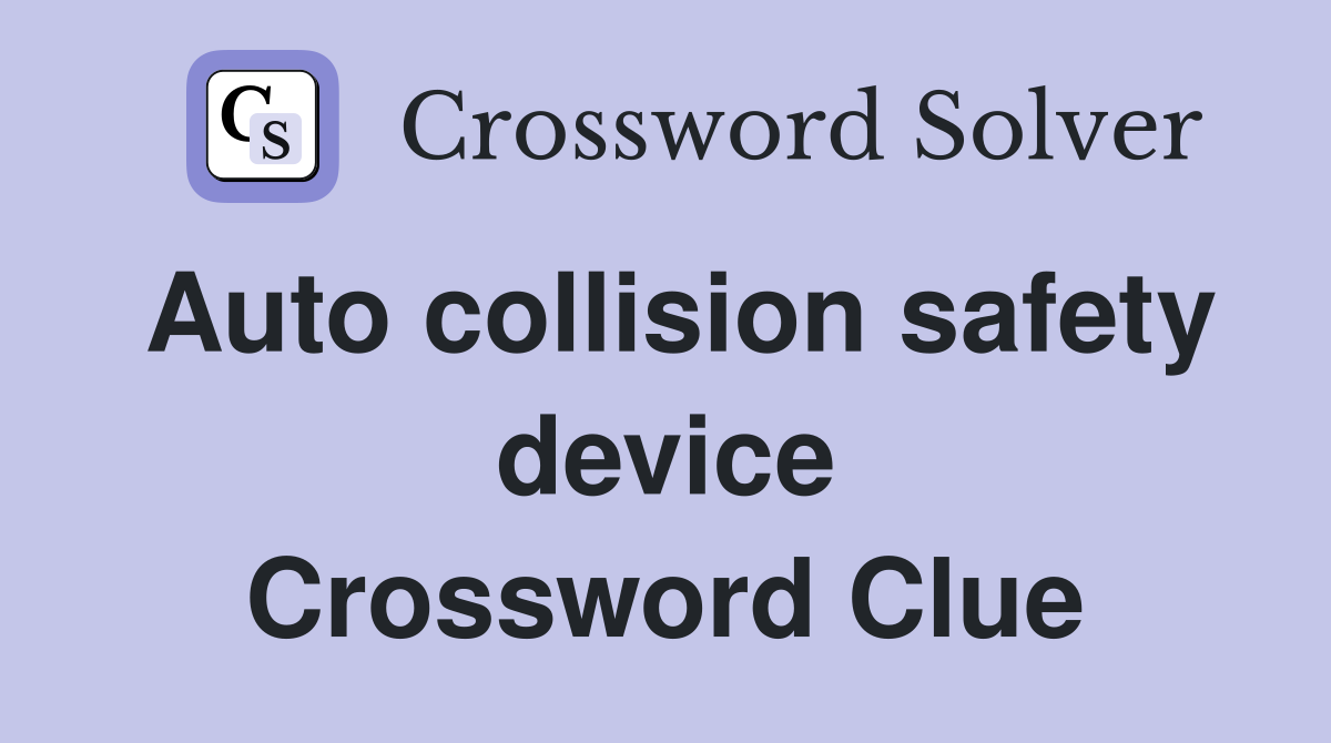 Auto collision safety device Crossword Clue