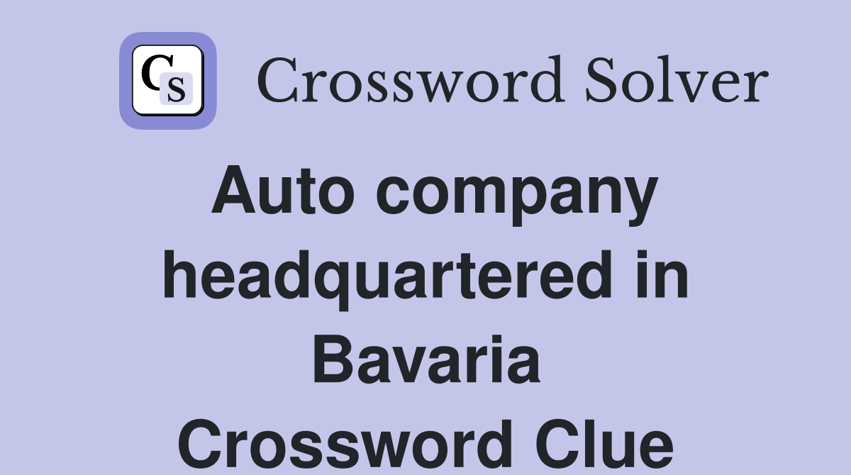 Auto company headquartered in Bavaria Crossword Clue