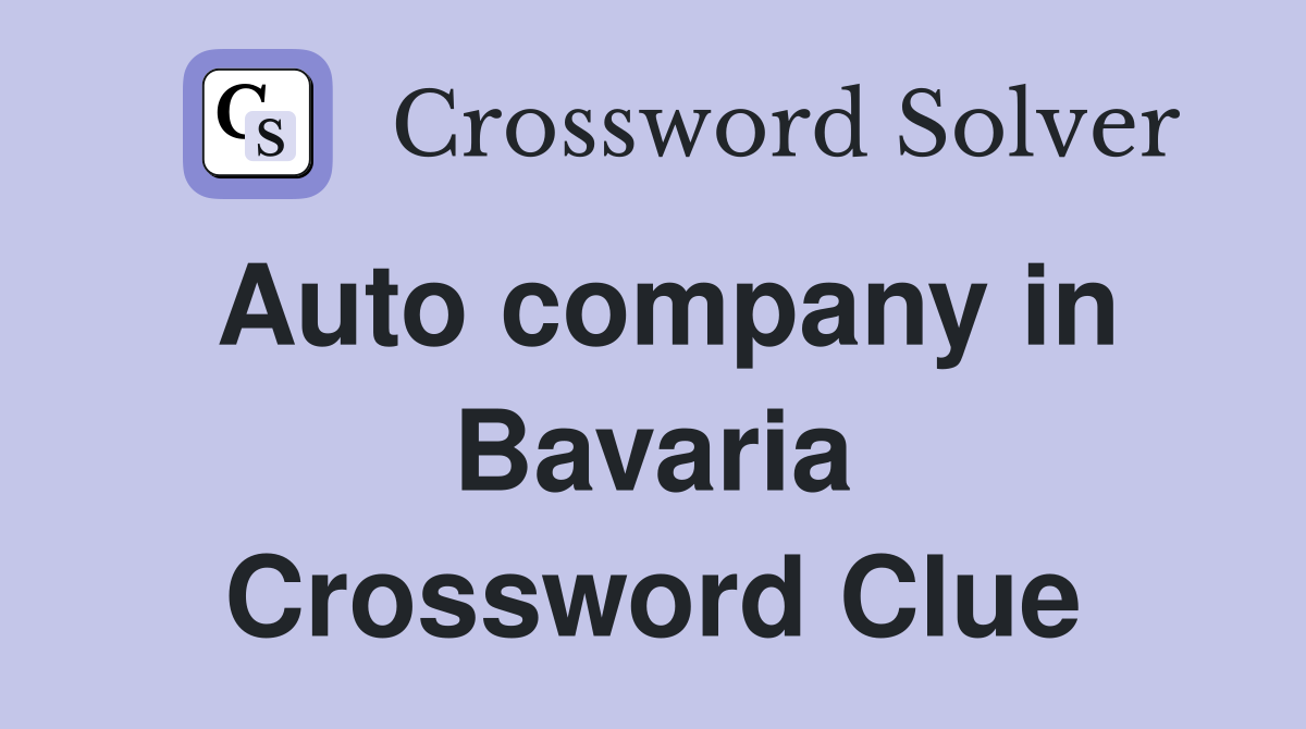 Auto company in Bavaria Crossword Clue