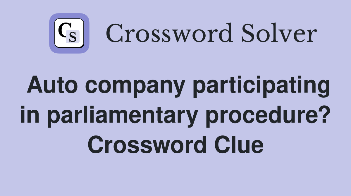 Auto company participating in parliamentary procedure? Crossword Clue