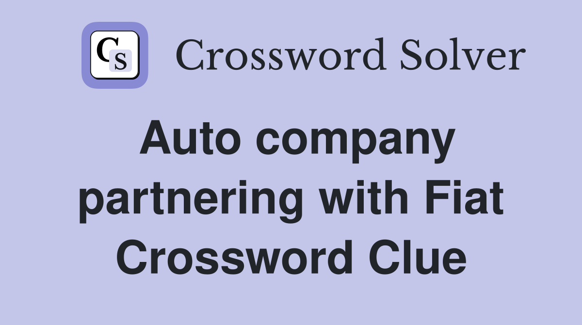 Auto company partnering with Fiat Crossword Clue