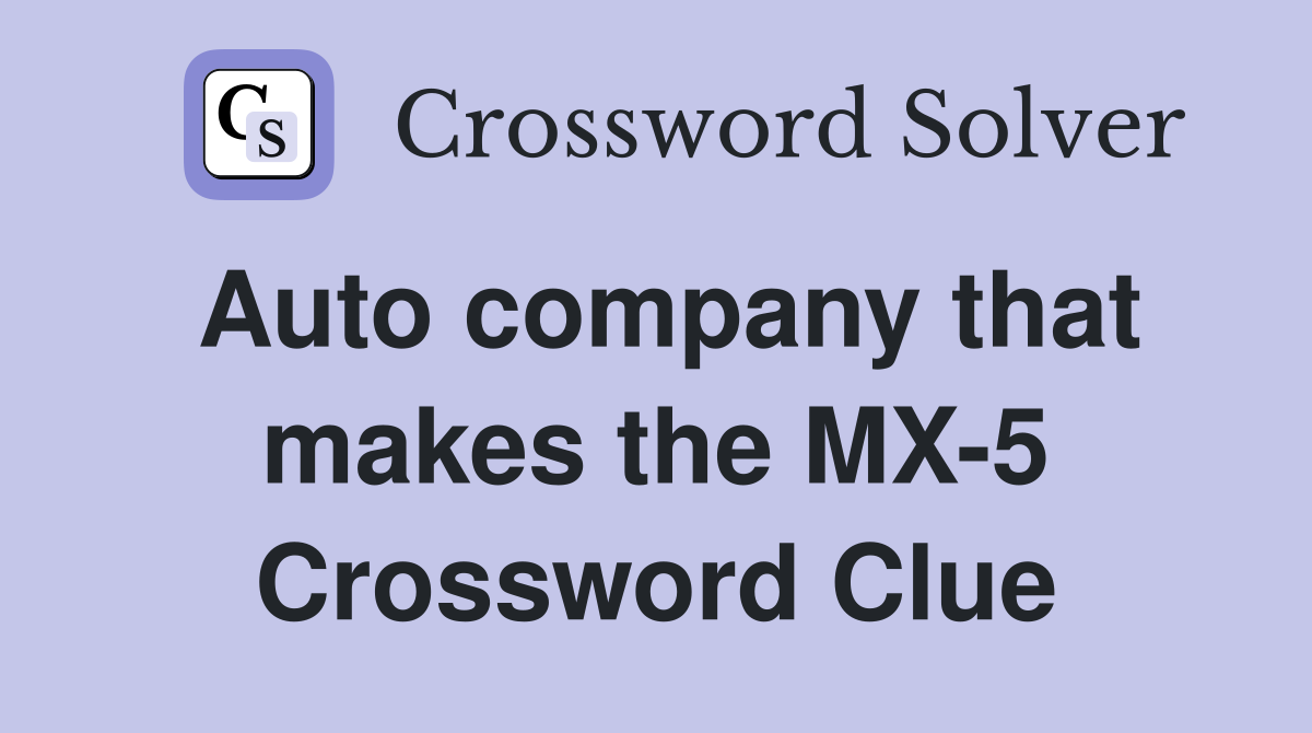 Auto company that makes the MX-5 Crossword Clue