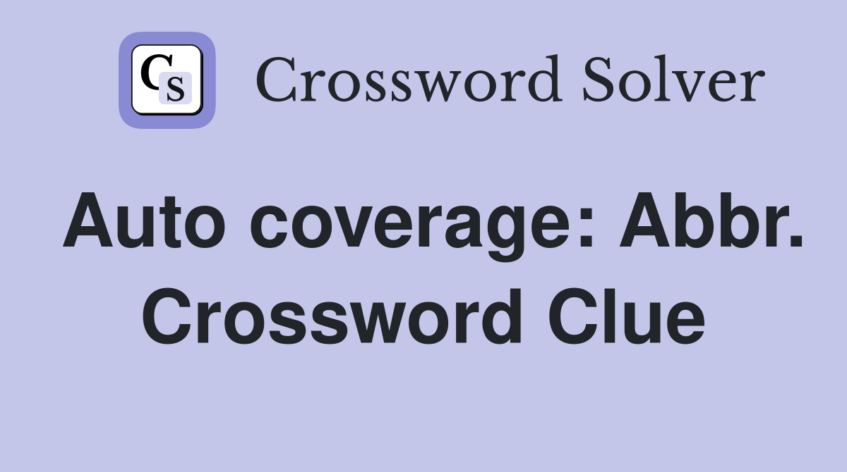 Auto coverage: Abbr. Crossword Clue