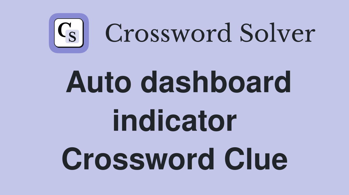 Auto dashboard indicator Crossword Clue