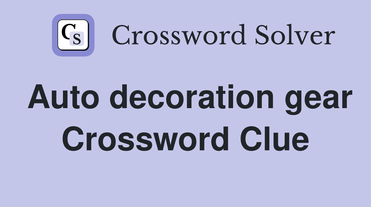 Auto decoration gear Crossword Clue