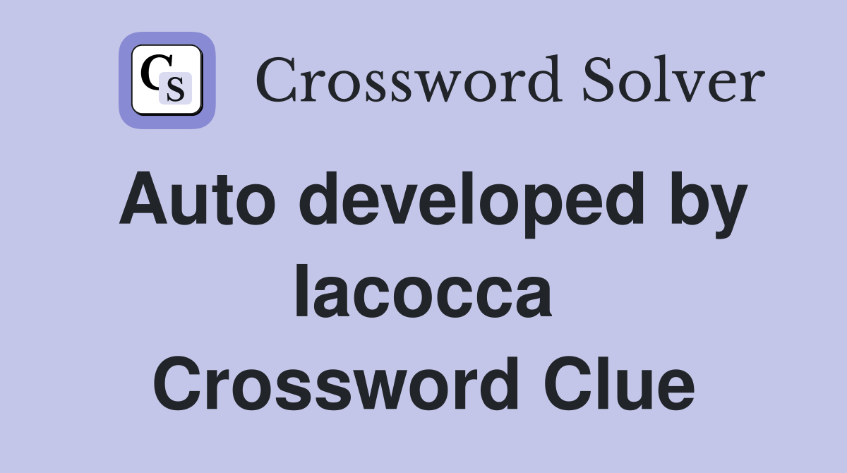 Auto developed by Iacocca Crossword Clue