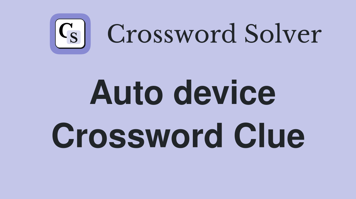 Auto device Crossword Clue