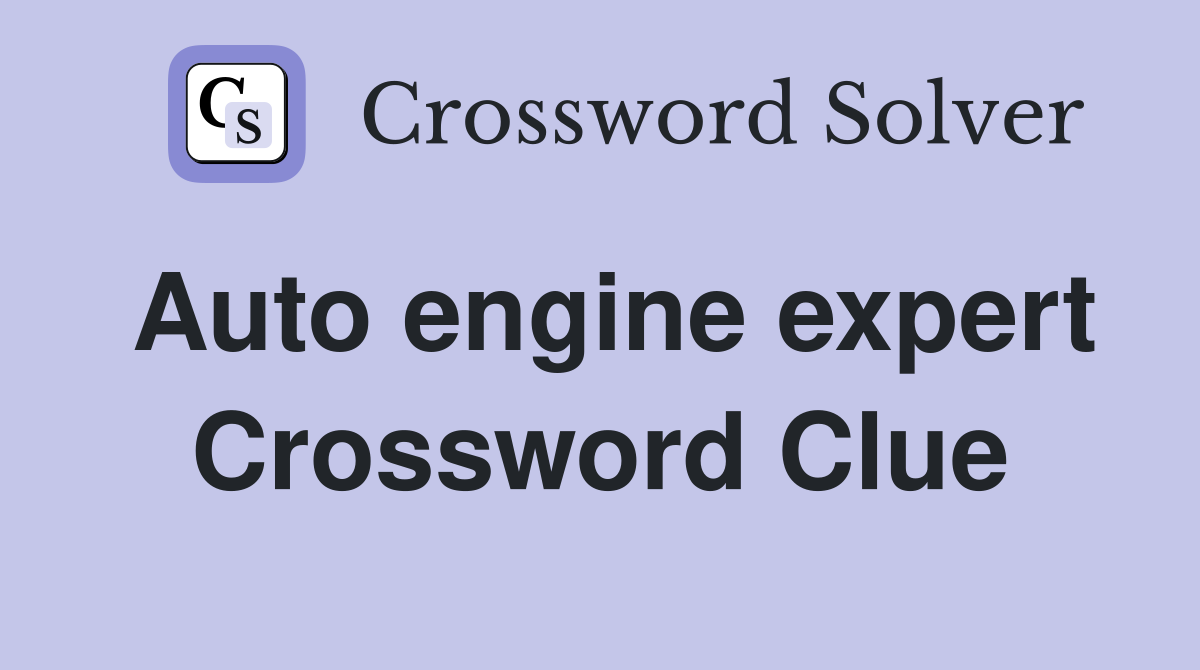 Auto engine expert Crossword Clue
