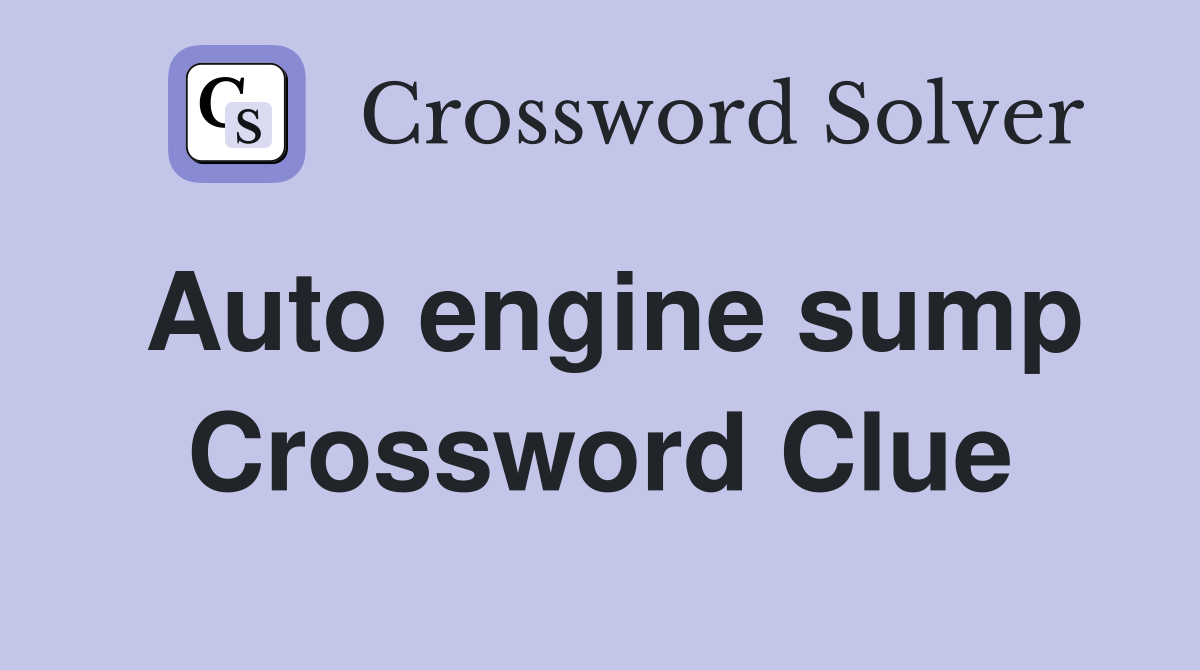 Auto engine sump Crossword Clue