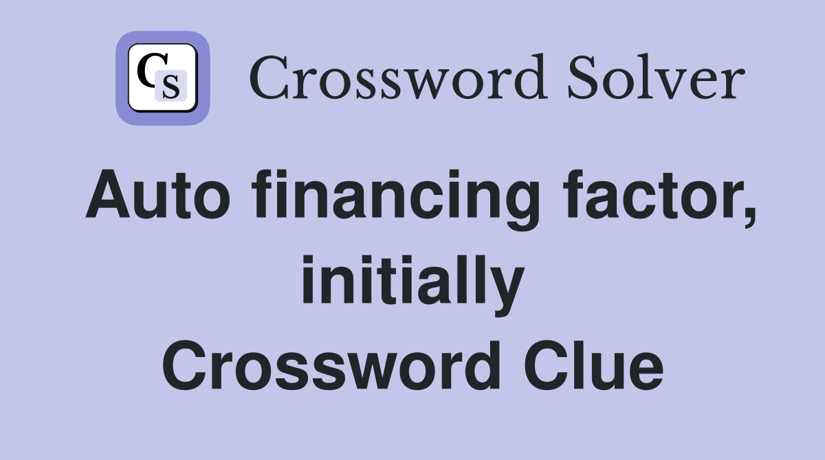 Auto financing factor, initially Crossword Clue