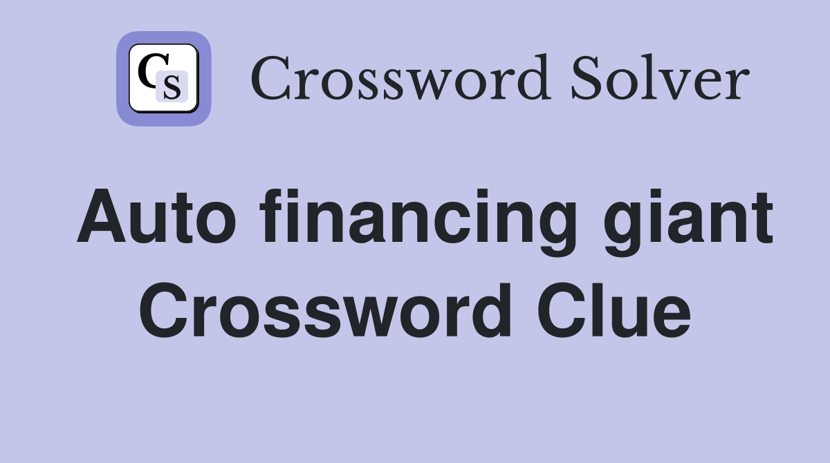 Auto financing giant Crossword Clue