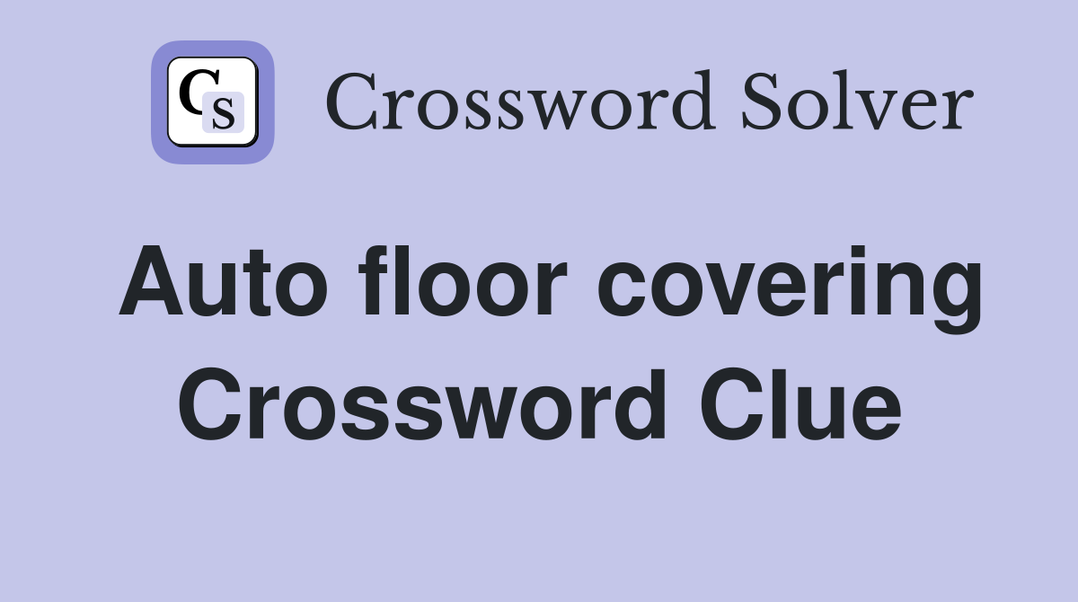 Auto floor covering Crossword Clue
