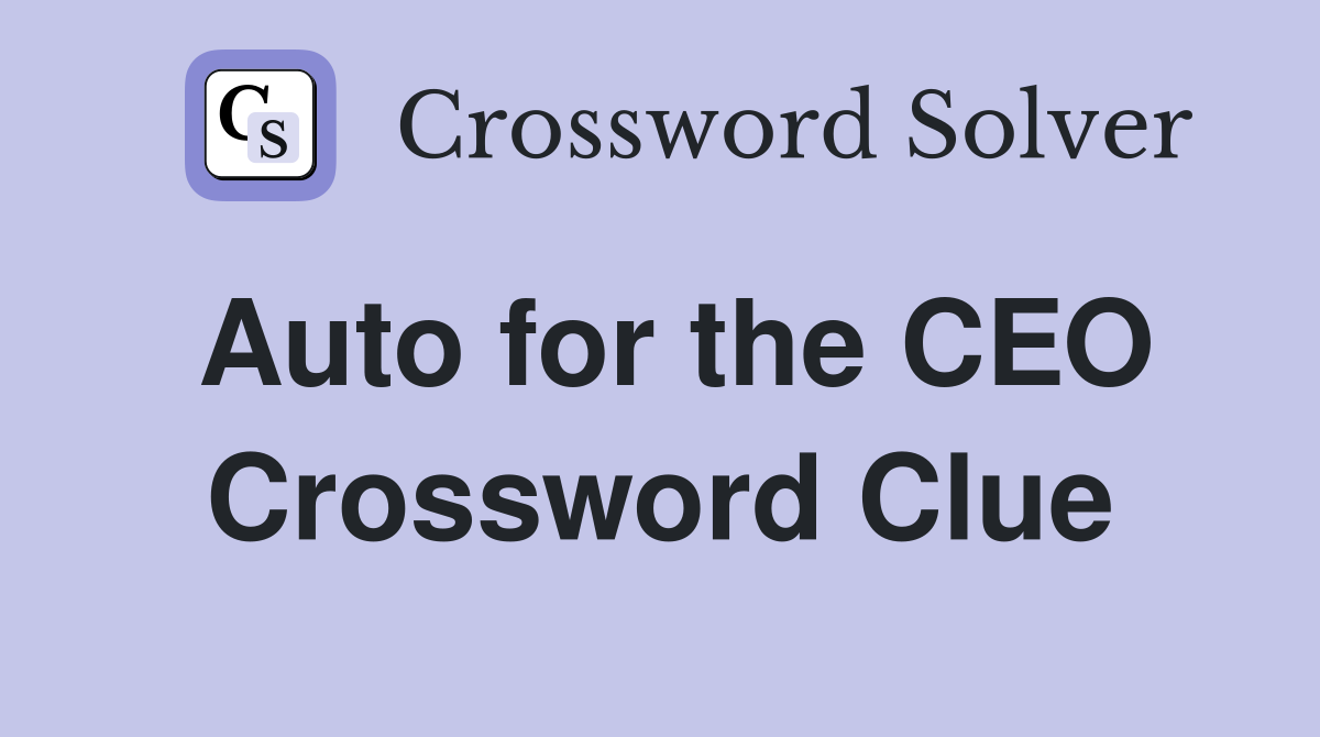 Auto for the CEO Crossword Clue
