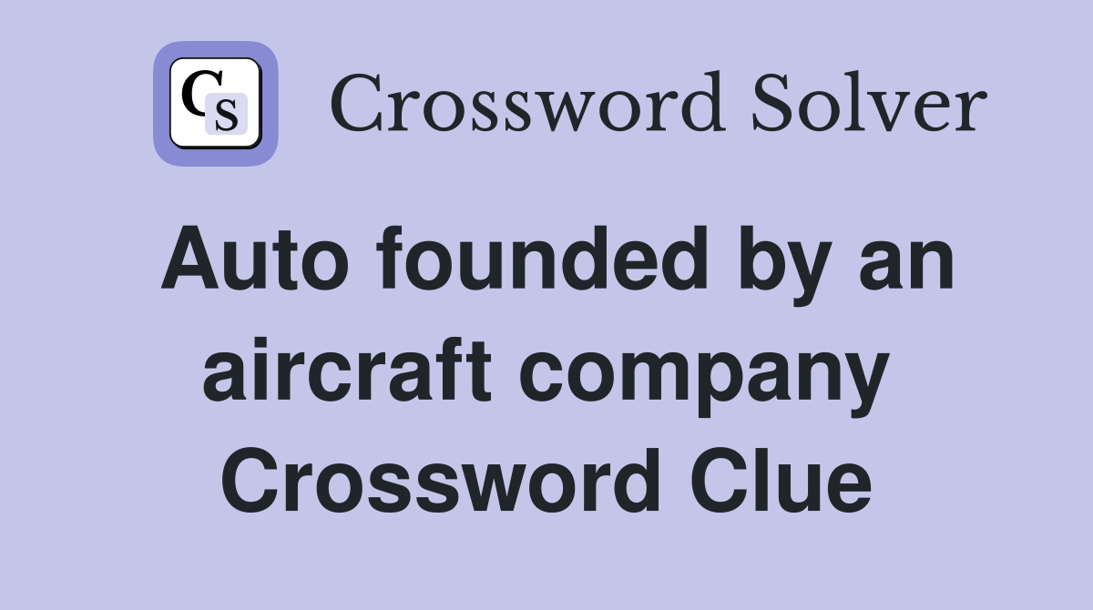 Auto founded by an aircraft company Crossword Clue