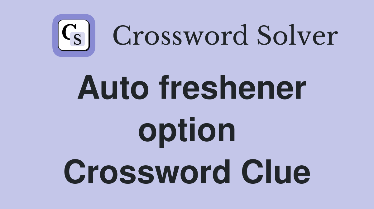 Auto freshener option Crossword Clue