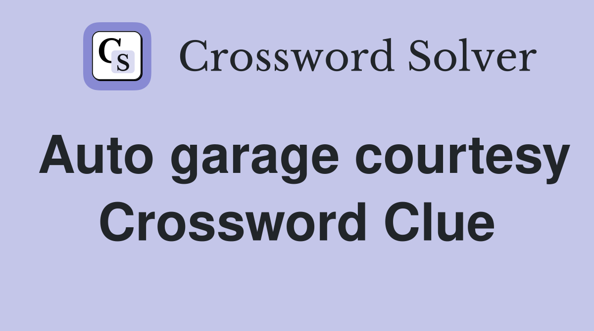 Auto garage courtesy Crossword Clue