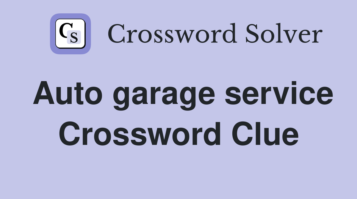 Auto garage service Crossword Clue