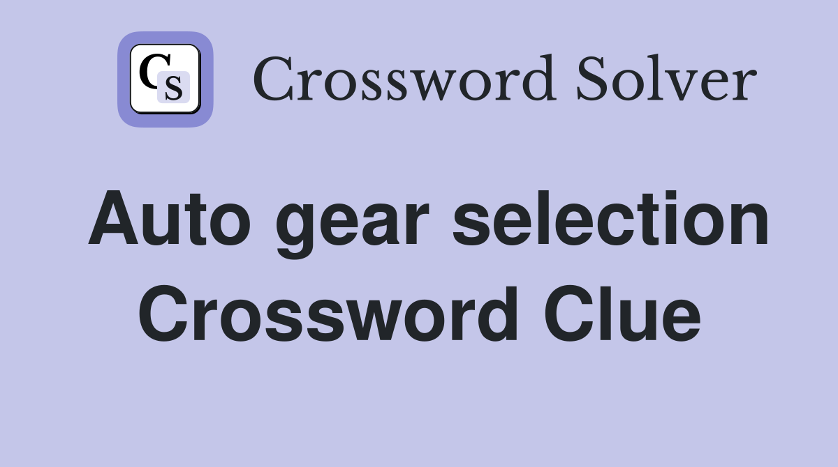 Auto gear selection Crossword Clue