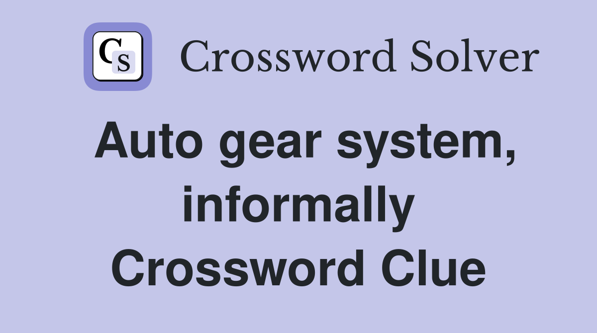 Auto gear system, informally Crossword Clue