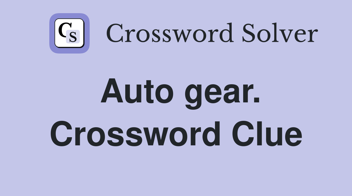 Auto gear. Crossword Clue