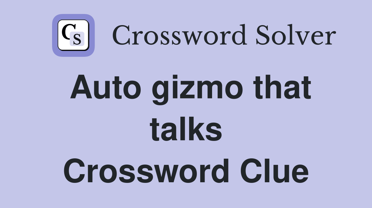 Auto gizmo that talks Crossword Clue