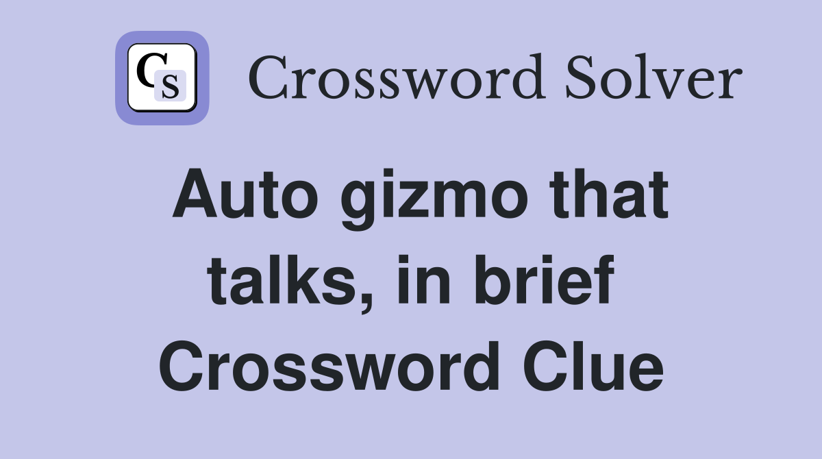 Auto gizmo that talks, in brief Crossword Clue