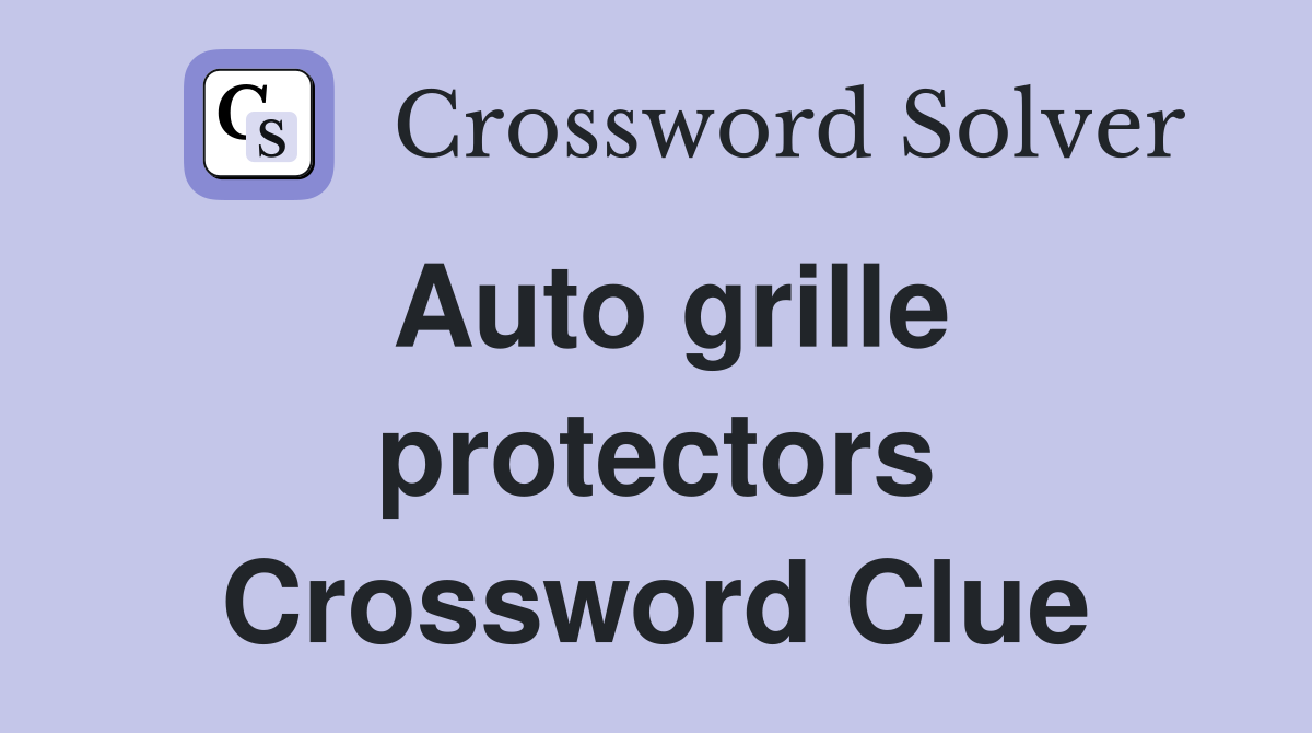 Auto grille protectors Crossword Clue