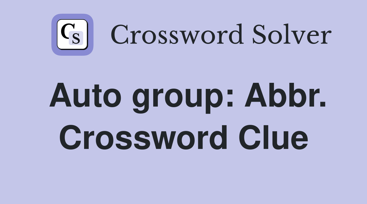 Auto group: Abbr. Crossword Clue