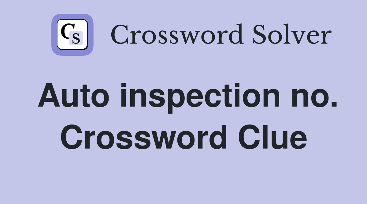 Auto inspection no. Crossword Clue