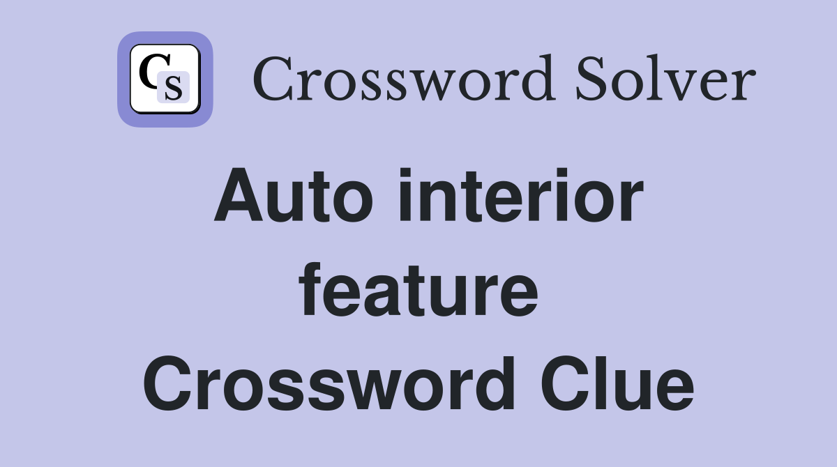 Auto interior feature Crossword Clue
