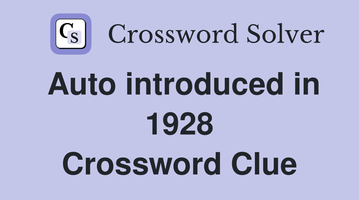 Auto introduced in 1928 Crossword Clue