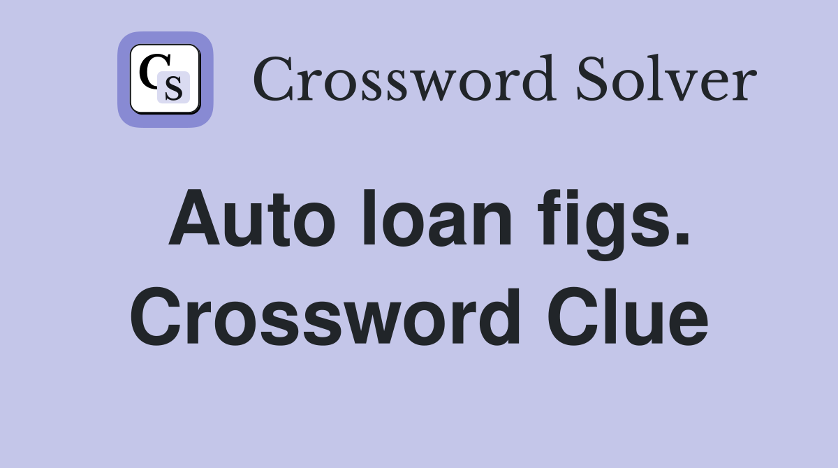 Auto loan figs. Crossword Clue