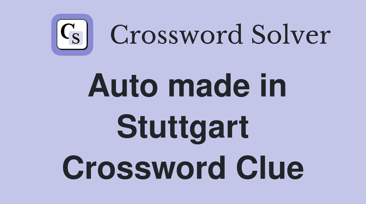 Auto made in Stuttgart Crossword Clue
