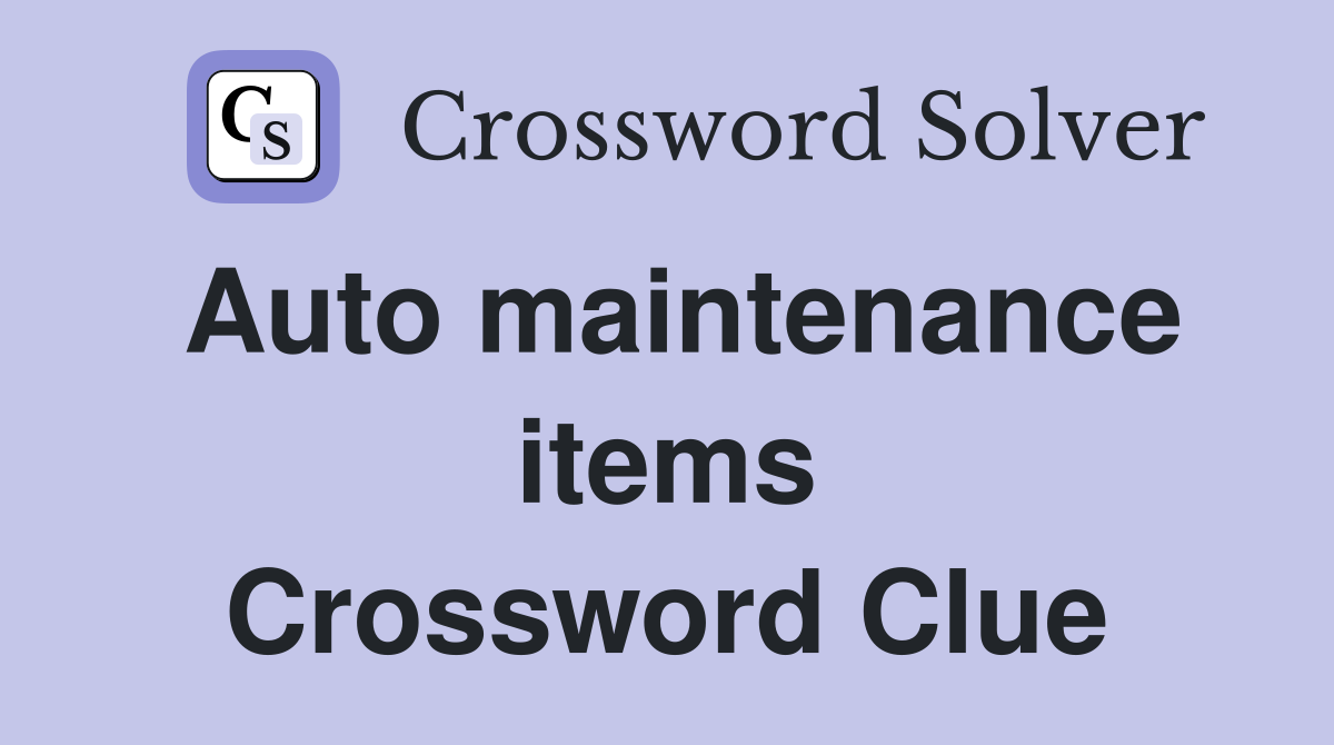 Auto maintenance items Crossword Clue