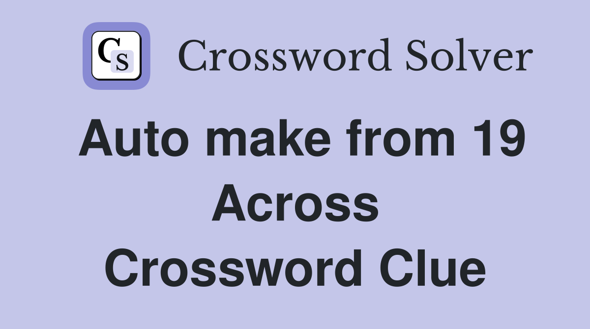 Auto make from 19 Across Crossword Clue