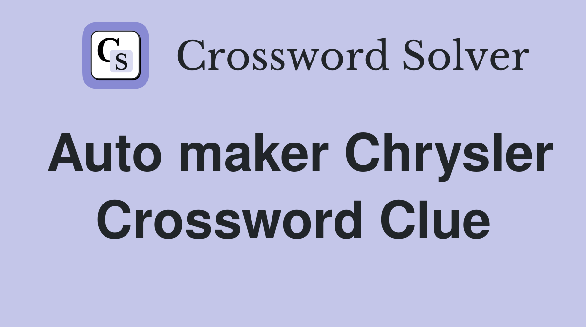 Auto maker Chrysler Crossword Clue