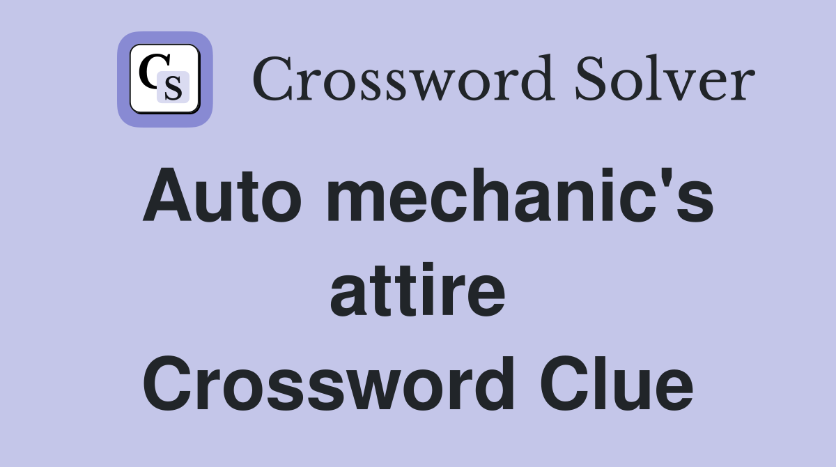 Auto mechanic's attire Crossword Clue