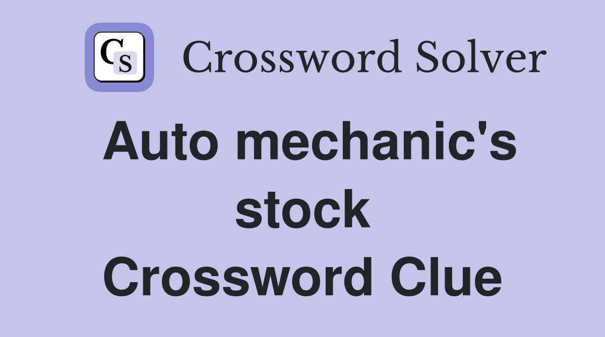 Auto mechanic's stock Crossword Clue