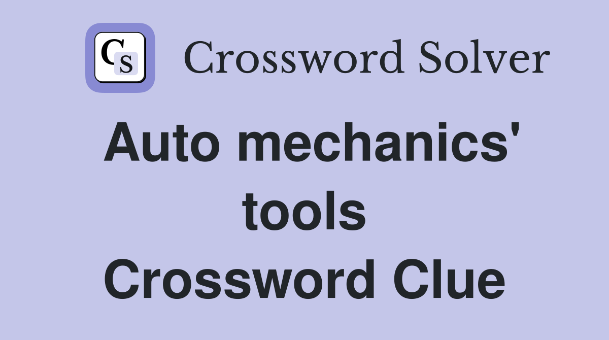 Auto mechanics' tools Crossword Clue