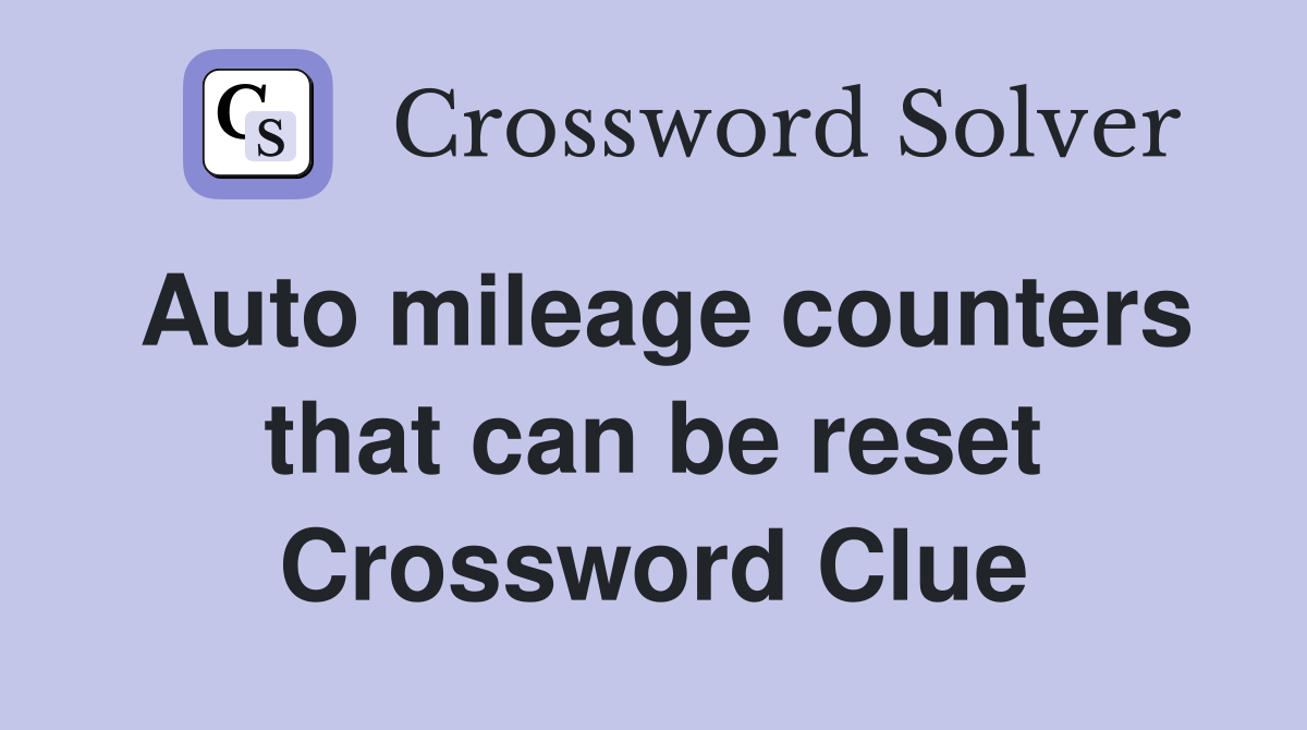 Auto mileage counters that can be reset Crossword Clue