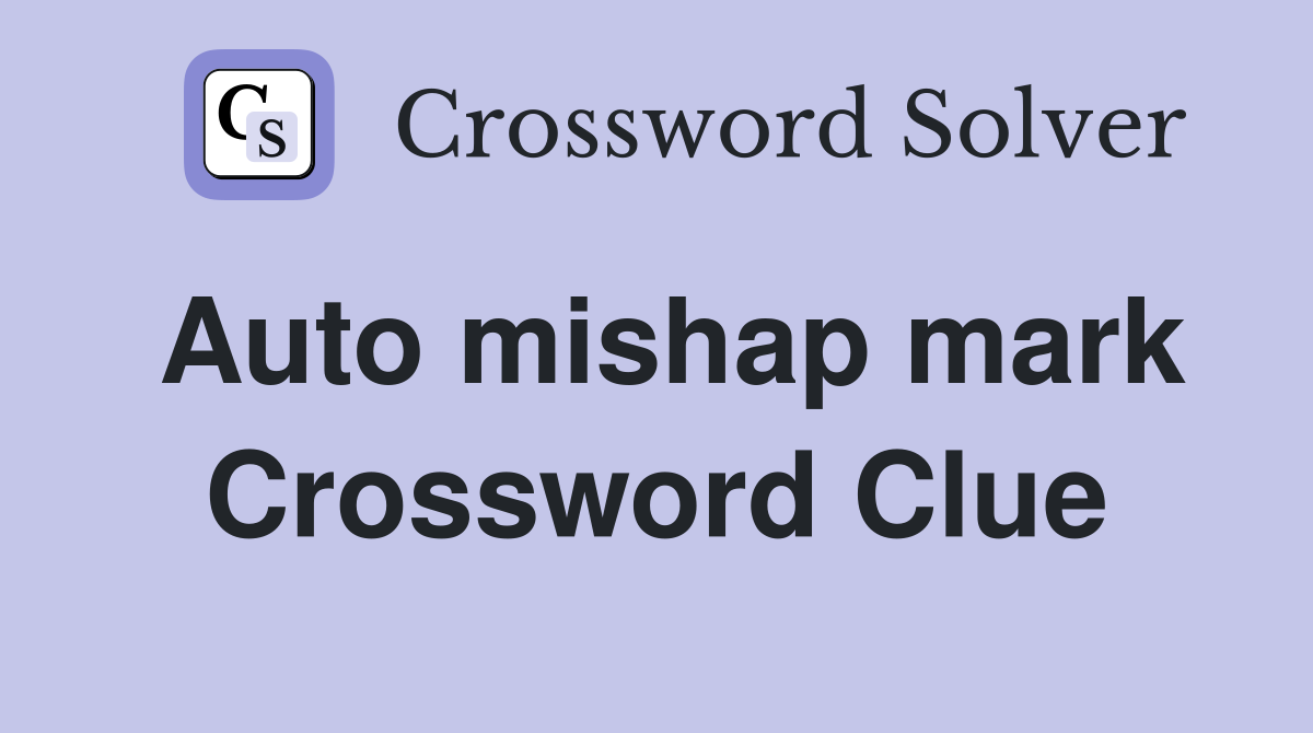 Auto mishap mark Crossword Clue