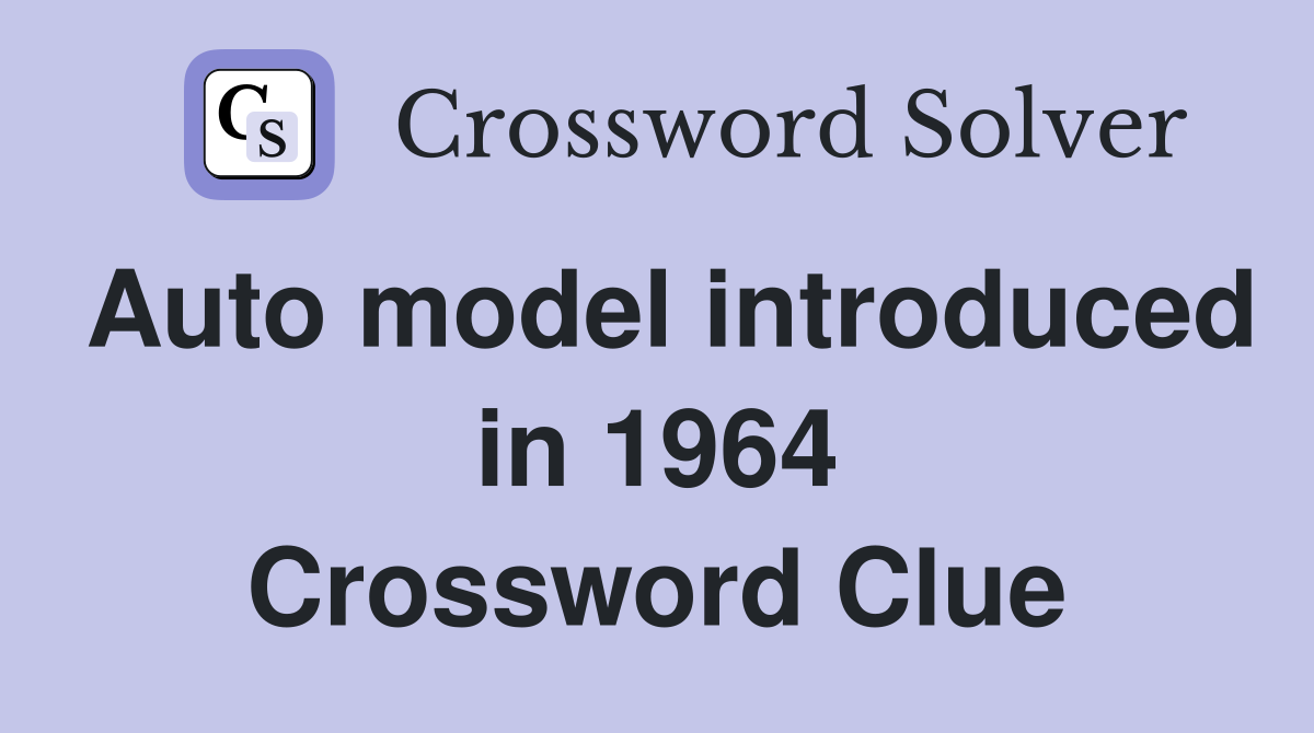 Auto model introduced in 1964 Crossword Clue