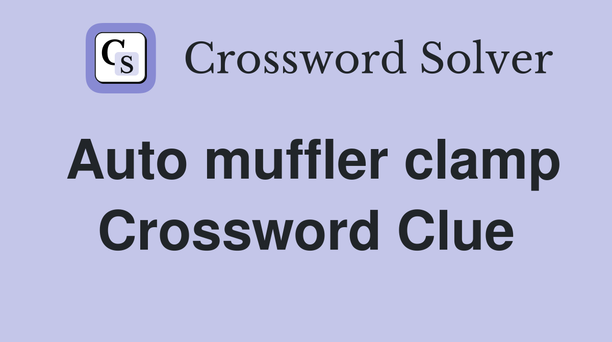 Auto muffler clamp Crossword Clue