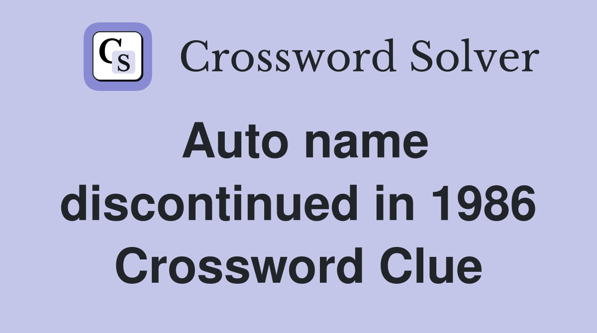 Auto name discontinued in 1986 Crossword Clue