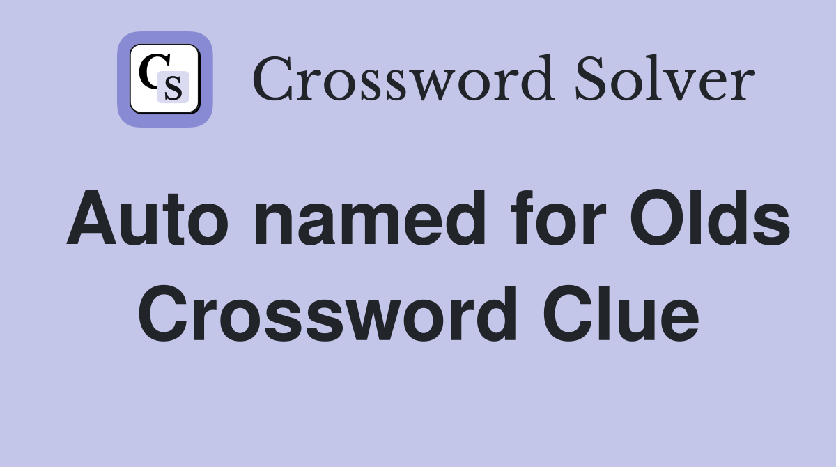 Auto named for Olds Crossword Clue
