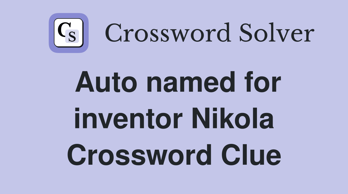 Auto named for inventor Nikola Crossword Clue