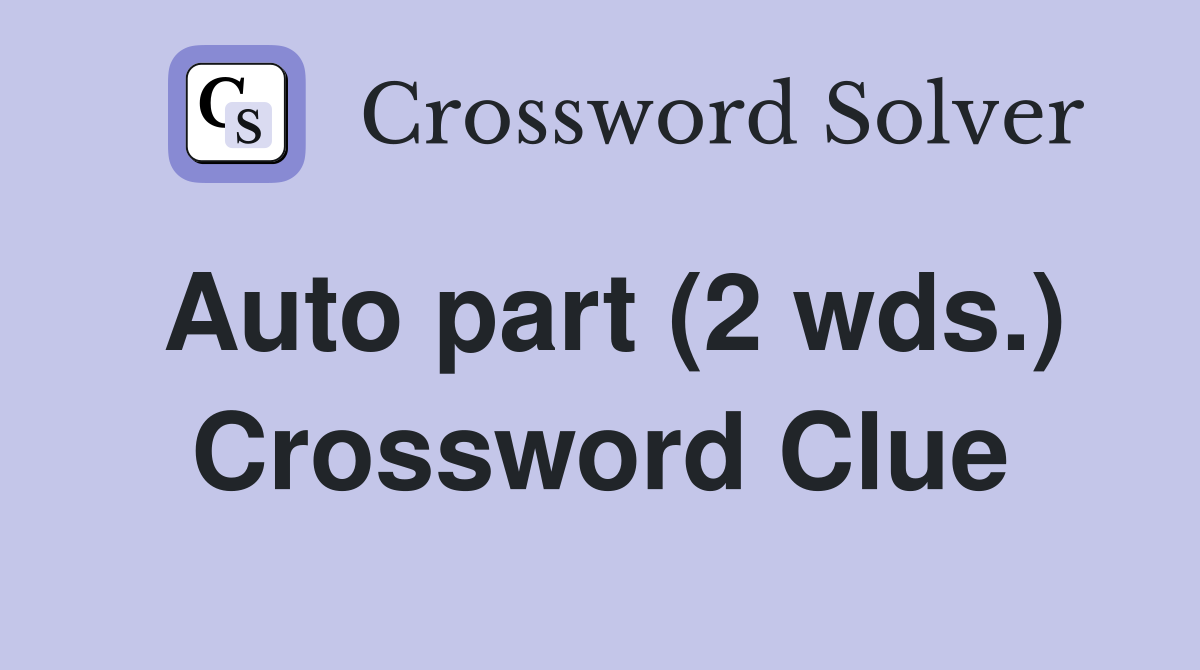 Auto part (2 wds.) Crossword Clue
