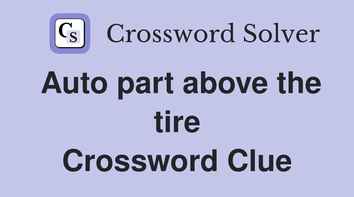 Auto part above the tire Crossword Clue