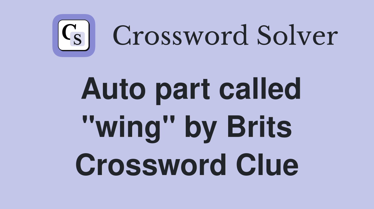 Auto part called ''wing'' by Brits Crossword Clue