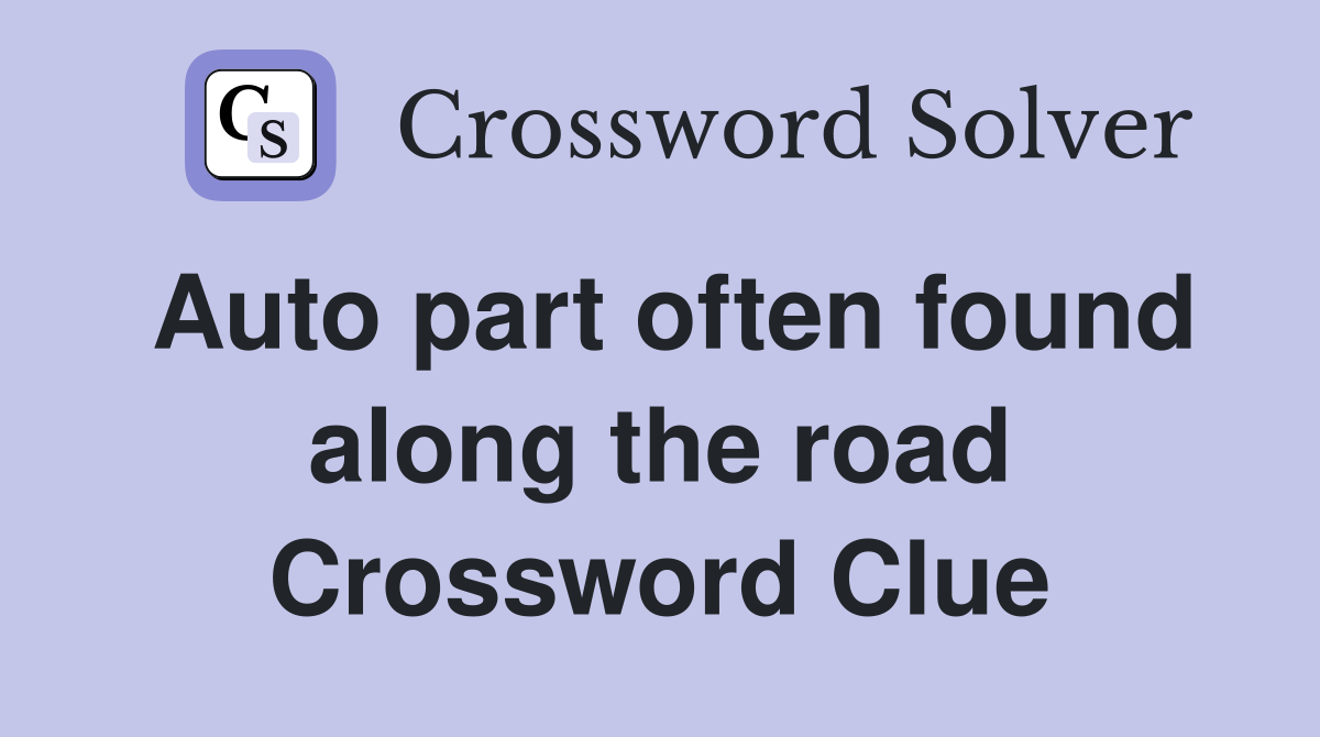 Auto part often found along the road Crossword Clue